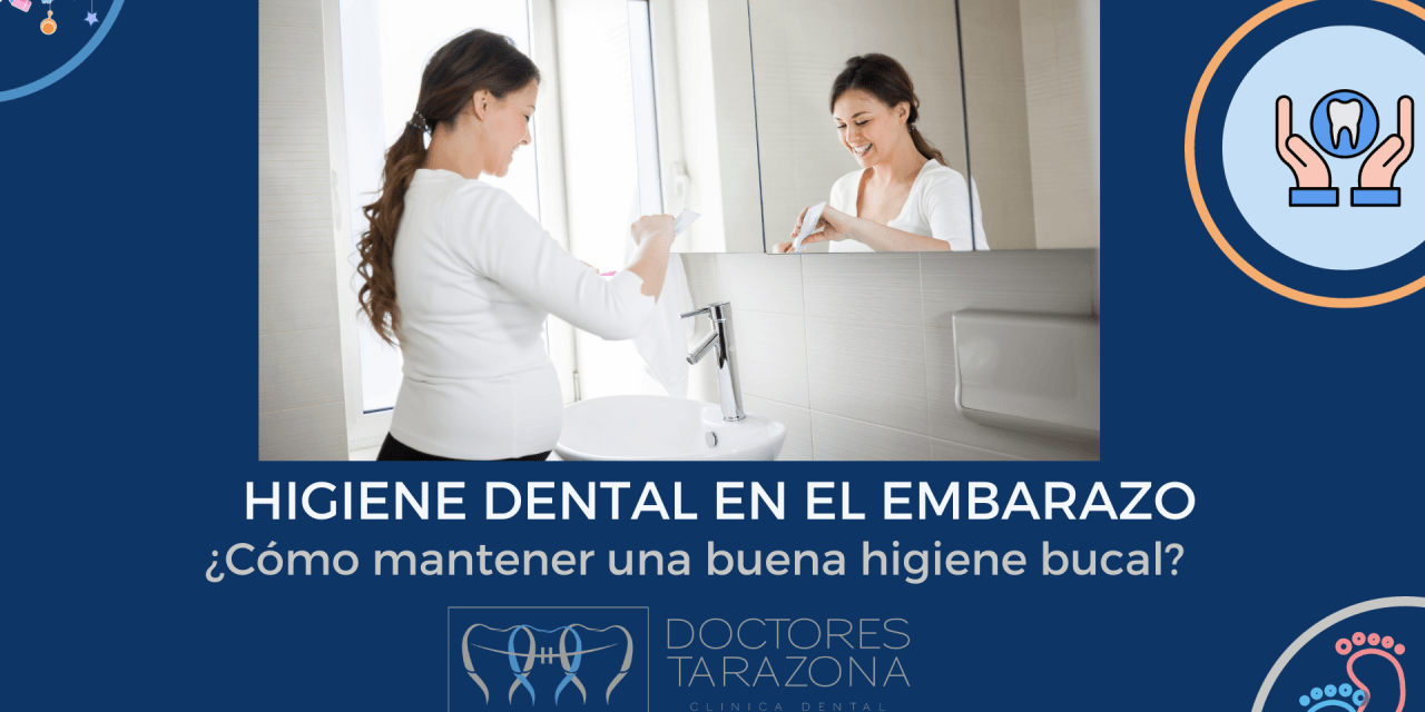 Cómo mantener una buena higiene dental durante el embarazo: consejos de la Clínica Dental Doctores Tarazona en Valencia